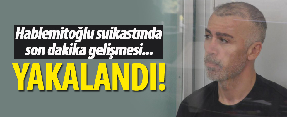 Hablemitoğlu suikastının katil zanlılarından biri yakalandı