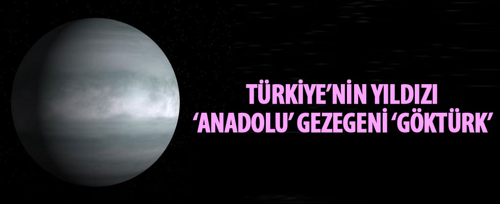 Türkiye'nin yıldızı 'Anadolu' gezegeni 'Göktürk' oldu
