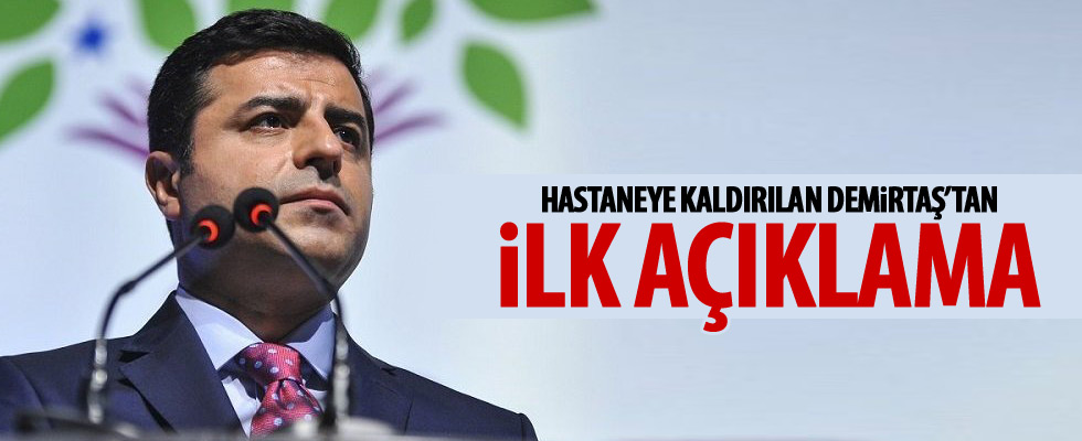 Hastaneye kaldırılan Demirtaş'tan açıklama!