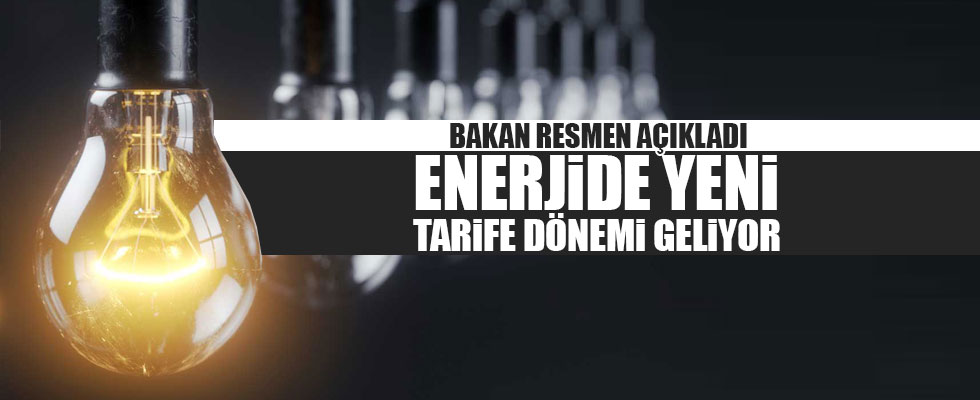 Bakan Dönmez'den enerjide yeni tarife dönemi