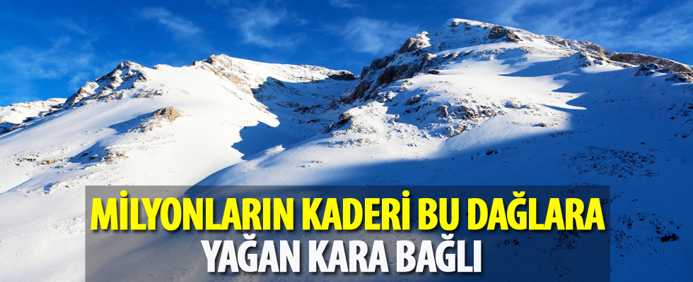Milyonların kaderi bu dağlara yağan kara bağlı