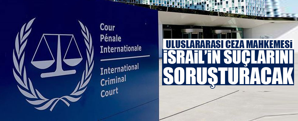 Uluslararası Ceza Mahkemesi İsrail'in suçlarını soruşturacak
