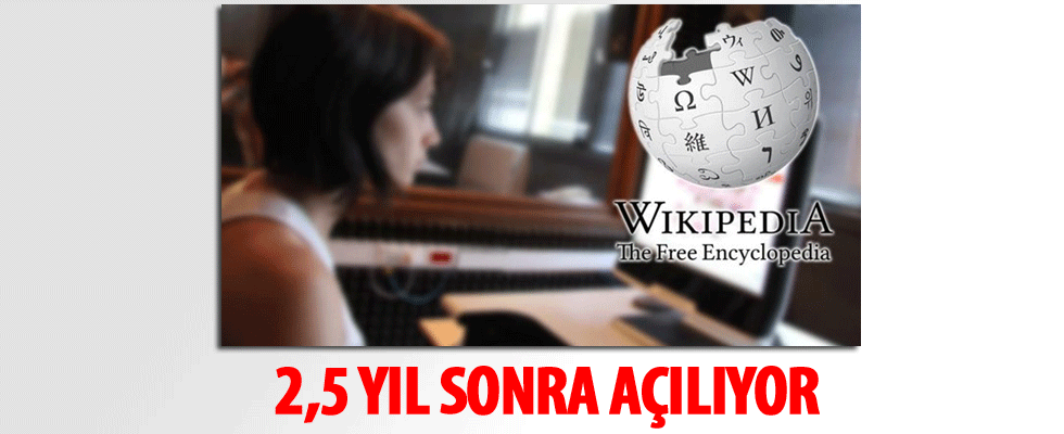 Wikipedia 2,5 yıl sonra açılıyor