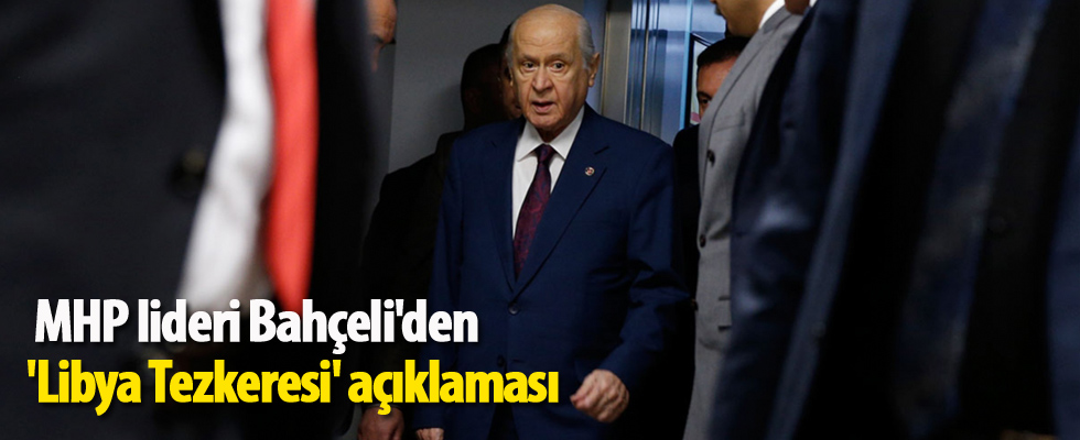 MHP lideri Bahçeli'den 'Libya Tezkeresi' açıklaması