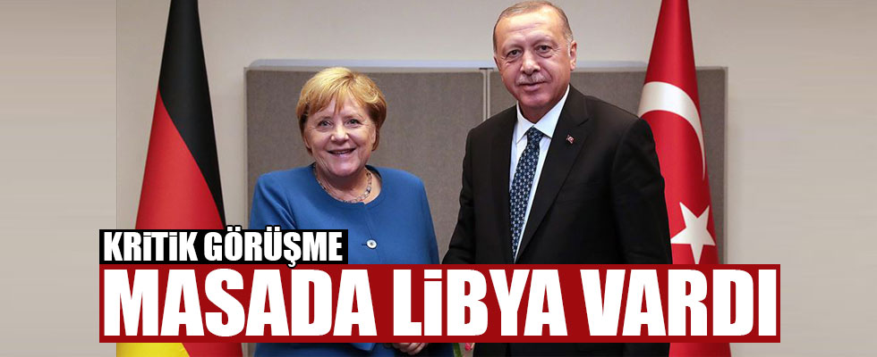 Erdoğan ile Merkel Libya ve Suriye'yi görüştü