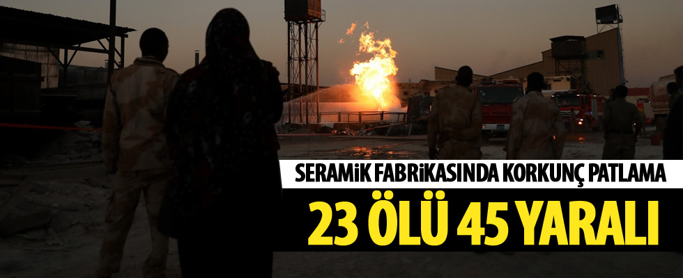 Seramik fabrikasında patlama: 23 ölü, 45 yaralı