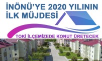 TOPLU KONUT - İnönü'ye 2020 Yılının İlk Müjdesi