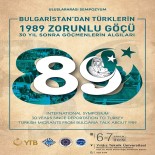 ASIMILASYON - 30'Uncu Yılında Bulgaristan'dan Türklerin Zorunlu Göçü Konuşulacak