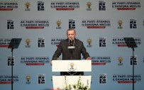 İL DANIŞMA MECLİSİ - Cumhurbaşkanı Erdoğan Açıklaması 'İnsan Gönlünü Kıranların Biz De Kalemini Kırarız'
