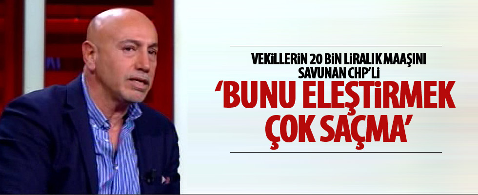 20 bin liralık maaşı az bulan CHP'li!
