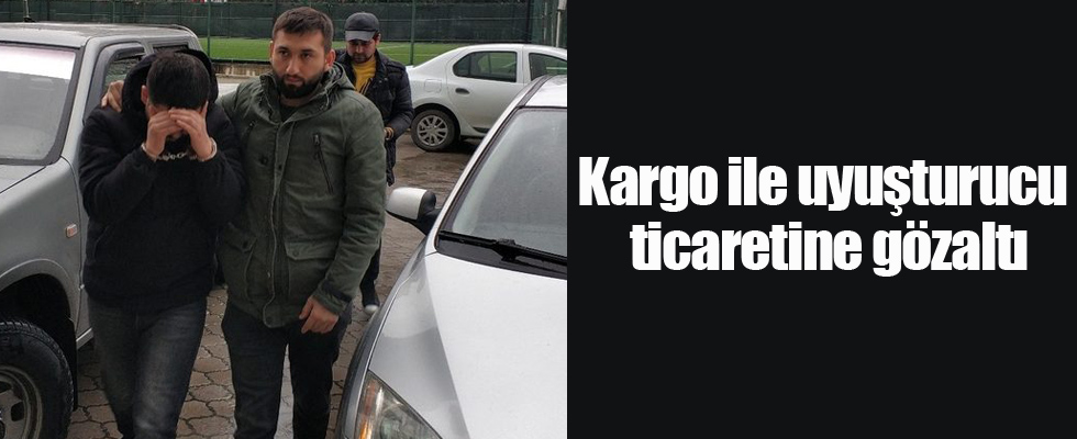 Kargo ile uyuşturucu ticaretine gözaltı