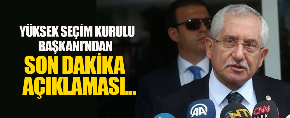 YSK Başkanı Güven'den seçimle ilgili açıklama