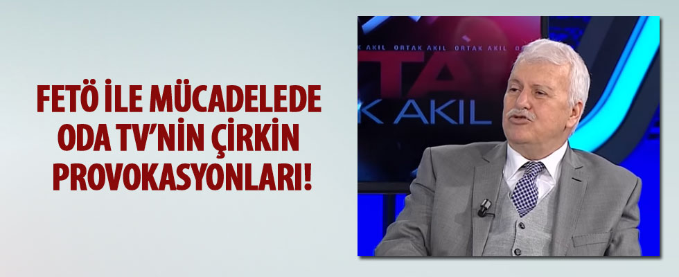 FETÖ ile mücadelede, Oda tv'nin çirkin provokasyonları!