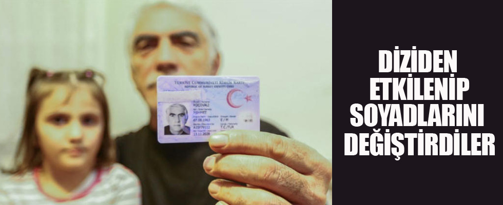 Diziden etkilenip soyadlarını değiştirdiler