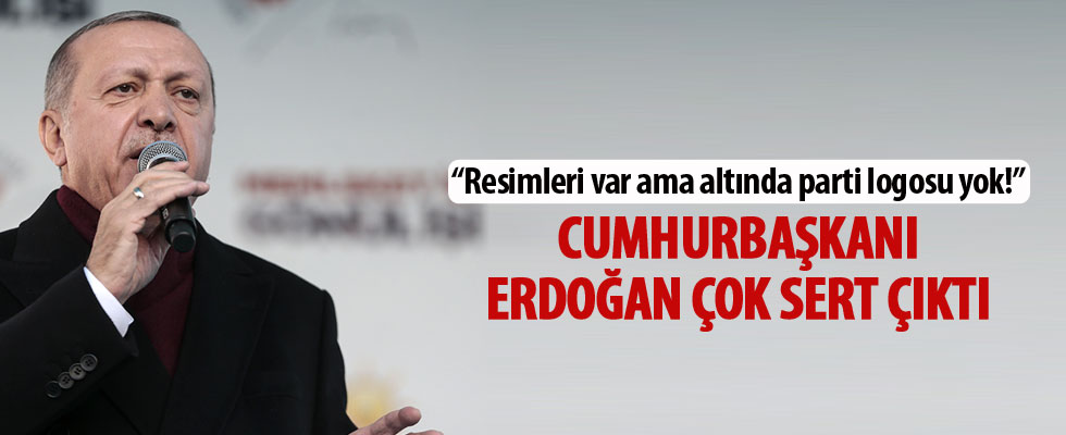Cumhurbaşkanı Erdoğan: Resimleri var ama altında CHP logosu yok