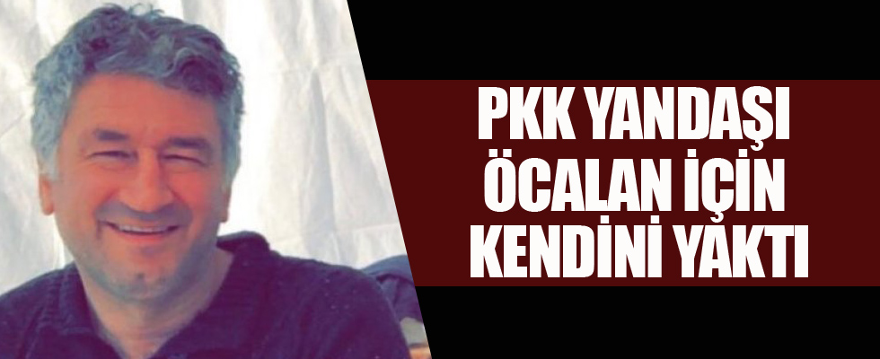 PKK yandaşı Öcalan için kendini yaktı