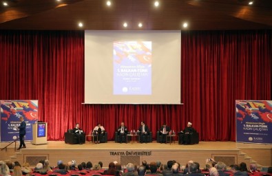 Trakya Üniversitesinde 'Mirasımızın İzinde Açıklaması Balkanlar'da Türkler' Paneli