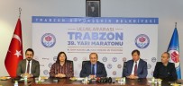ORHAN FEVZI GÜMRÜKÇÜOĞLU - 39. Uluslararası Trabzon Yarı Maratonu Pazar Günü Koşulacak