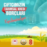 ZIRAAT BANKASı - Çiftçinin Tarımsal Kredi Borçları Yapılandırılıyor