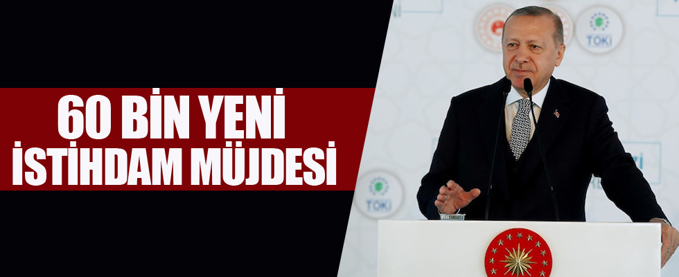 60 bin yeni istihdam müjdesi