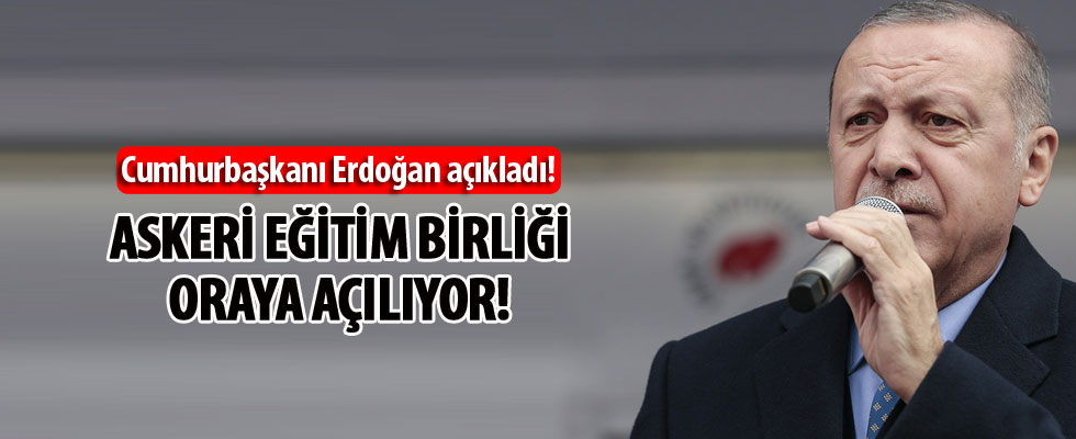 Cumhurbaşkanı Erdoğan: Askeri eğitim birliklerinin ilki Yozgat'ta olacak