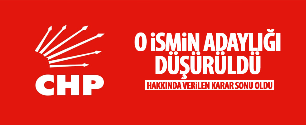 CHP'li adayın adaylığı düşürüldü