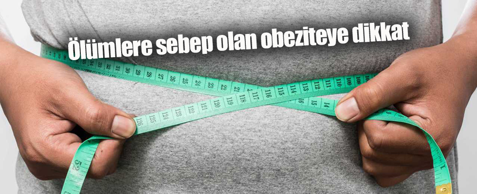 Ölümlere sebep olan obeziteye dikkat