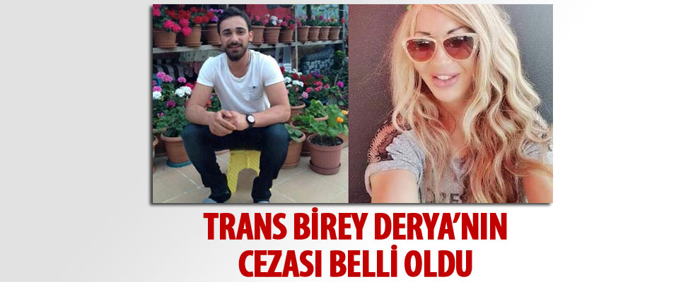 Trans birey Derya'nın cezası belli oldu!