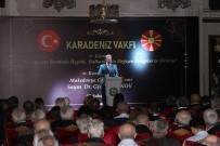 KARADENİZ VAKFI - 'Osmanlı İmparatorluğu'nda Hoşgörülük Yüce Bir Seviyededir'
