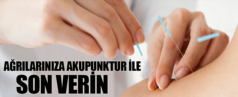 Ağrılarınıza akupunktur ile son verin