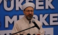 İBRAHIM KARAOSMANOĞLU - Diyanet İşleri Başkanı Prof. Dr. Ali Erbaş Açıklaması