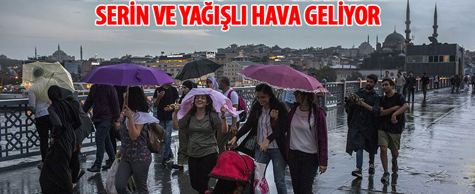 Serin ve yağışlı hava geliyor
