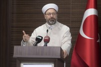 SAVAŞ POLAT - Diyanet İşleri Başkanı Erbaş Açıklaması 'Bizim Gönül Coğrafyamız Sadece Anadolu İle Sınırlı Olamaz'