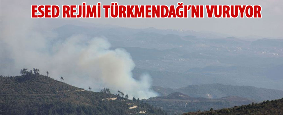 Esed rejimi Türkmendağı'nı vuruyor