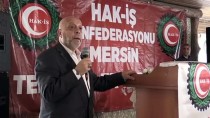 MAHMUT ARSLAN - Hak-İş Konfederasyonu Mersin Temsilciler Toplantısı