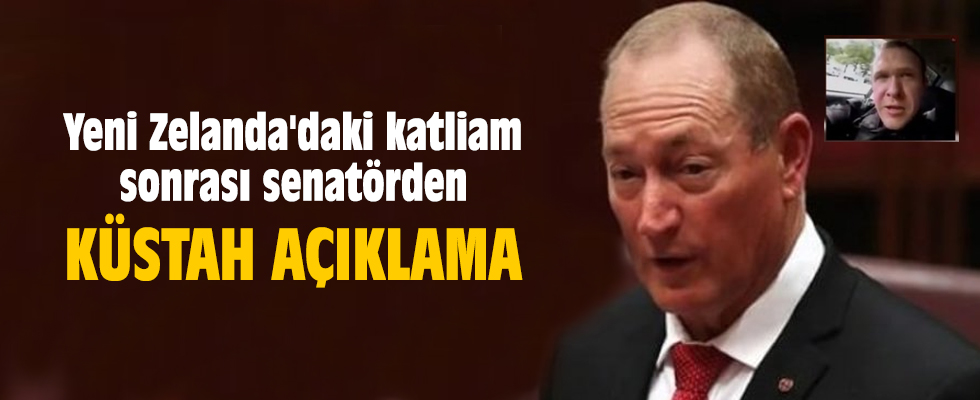 Yeni Zelanda'daki katliam sonrası senatörden küstah açıklama