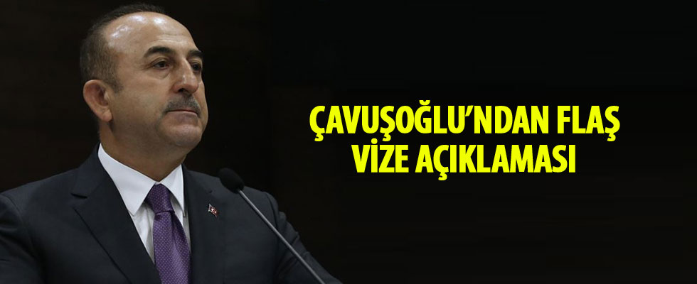 Bakan Mevlüt Çavuşoğlu’ndan vize açıklaması