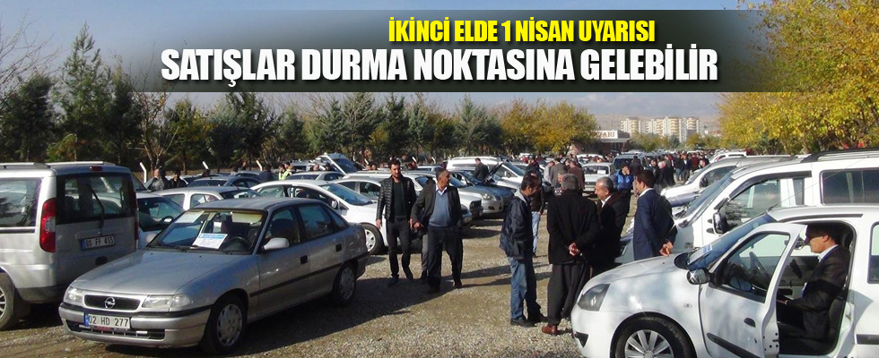 İkinci el araçta 1 Nisan uyarısı!