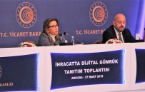 RUHSAR PEKCAN - Gümrük İşlemleri Elektronik Ortama Aktarılıyor