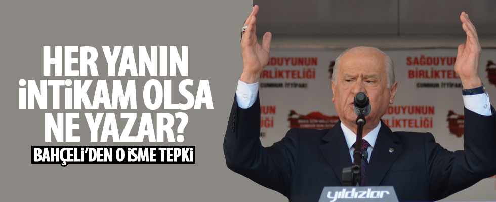 Bahçeli'den o isme sert tepki!