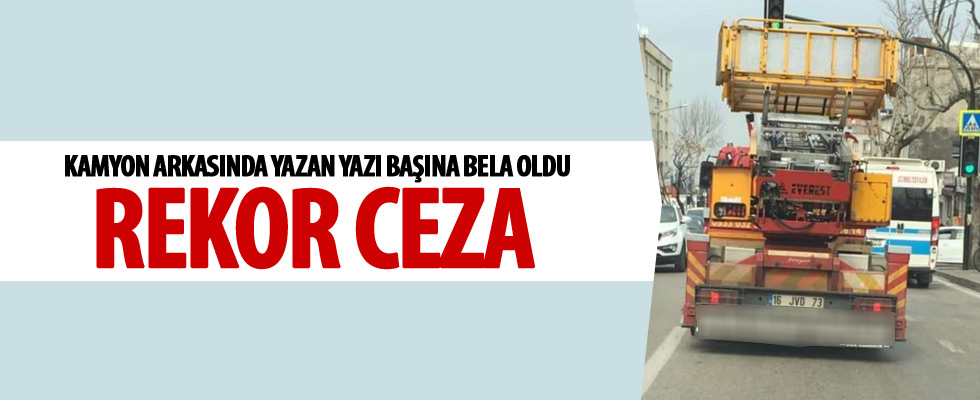 Kamyon arkasındaki yazıya ceza!