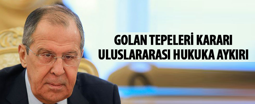 Rusya Dışişleri Bakanı Lavrov: ABD'nin Golan Tepeleri kararı uluslararası hukuka aykırı