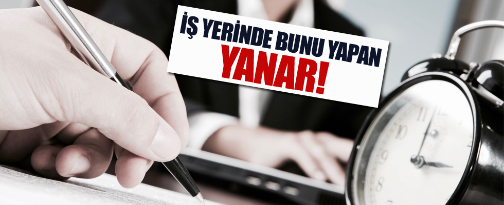 İş yerinde bunu yapan yanar!