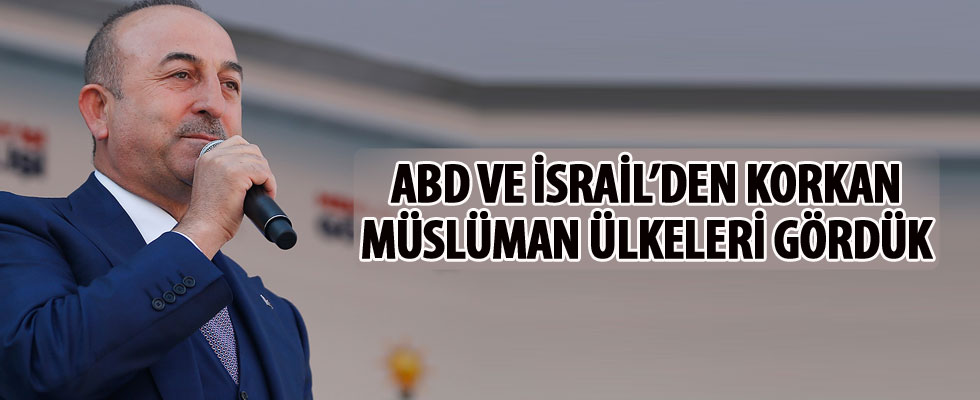 Dışişleri Bakanı Çavuşoğlu: Filistin konusunda ABD ve İsrail'den korkan Müslüman ülkeleri gördük