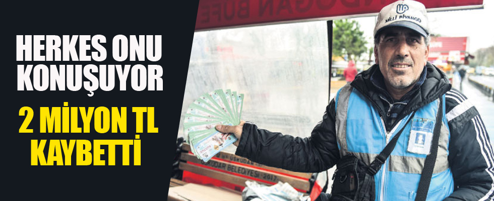 Herkes onu konuşuyor! 2 milyon TL kaybetti