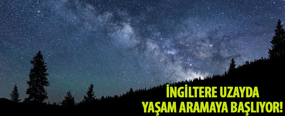 İngiltere uzayda yaşam aramaya başlıyor!