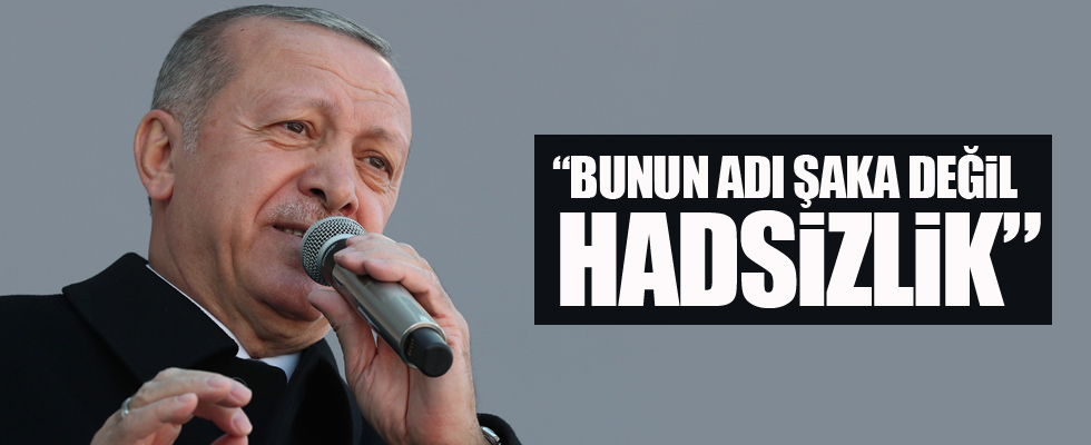 Bunun adı şaka değil hadsizliktir