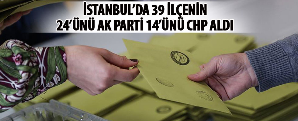 İstanbul'da 39 ilçenin 24'ünü AK Parti, 14'ünü CHP aldı