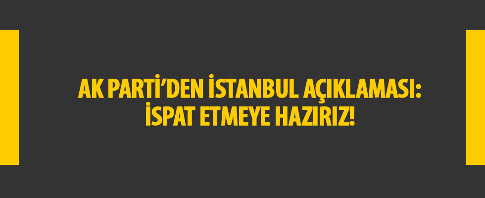 AK Parti İstanbul İl Başkanı: Sonucu etkileyecek usulsüzlükler mevcut