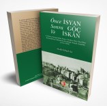 İSYAN - 'Önce İsyan Sonra Göç Ve İskân' Eseri Çıktı